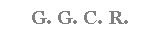 G. G. C. R.